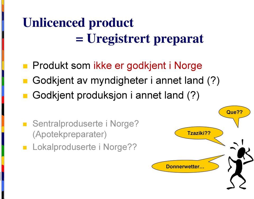 ) Godkjent produksjon i annet land (?) Sentralproduserte i Norge?