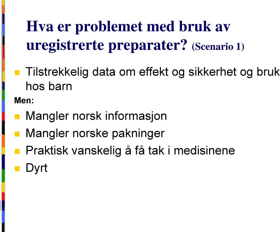 og bruk hos barn Men: Mangler norsk informasjon Mangler