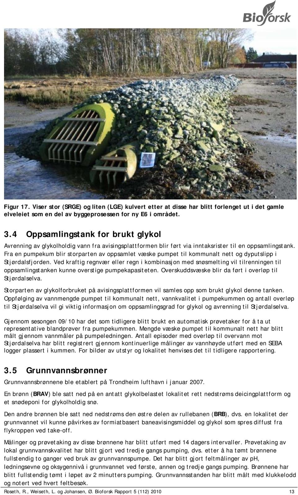 Fra en pumpekum blir storparten av oppsamlet væske pumpet til kommunalt nett og dyputslipp i Stjørdalsfjorden.