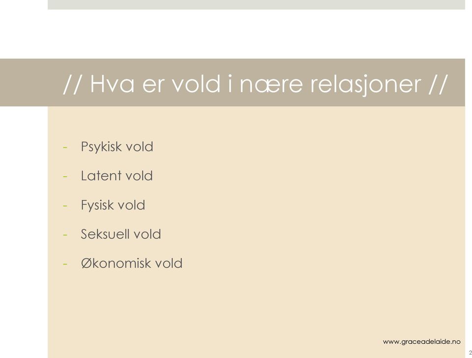 - Latent vold - Fysisk vold