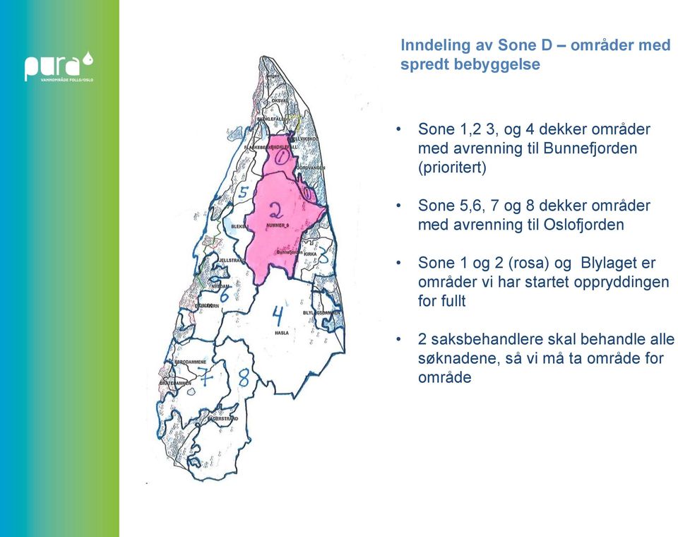 til Oslofjorden Sone 1 og 2 (rosa) og Blylaget er områder vi har startet oppryddingen