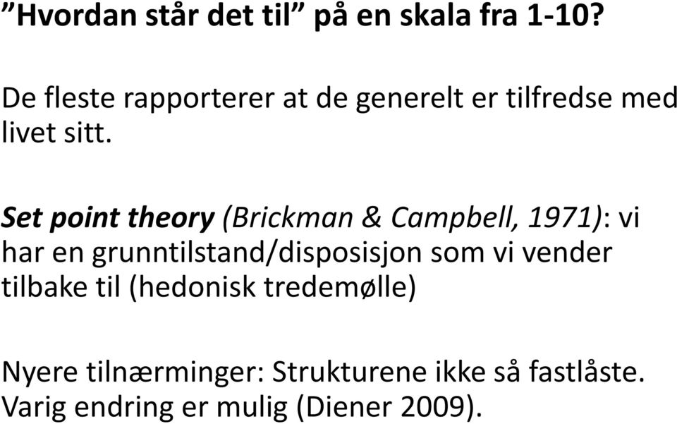 Set point theory (Brickman & Campbell, 1971): vi har en grunntilstand/disposisjon