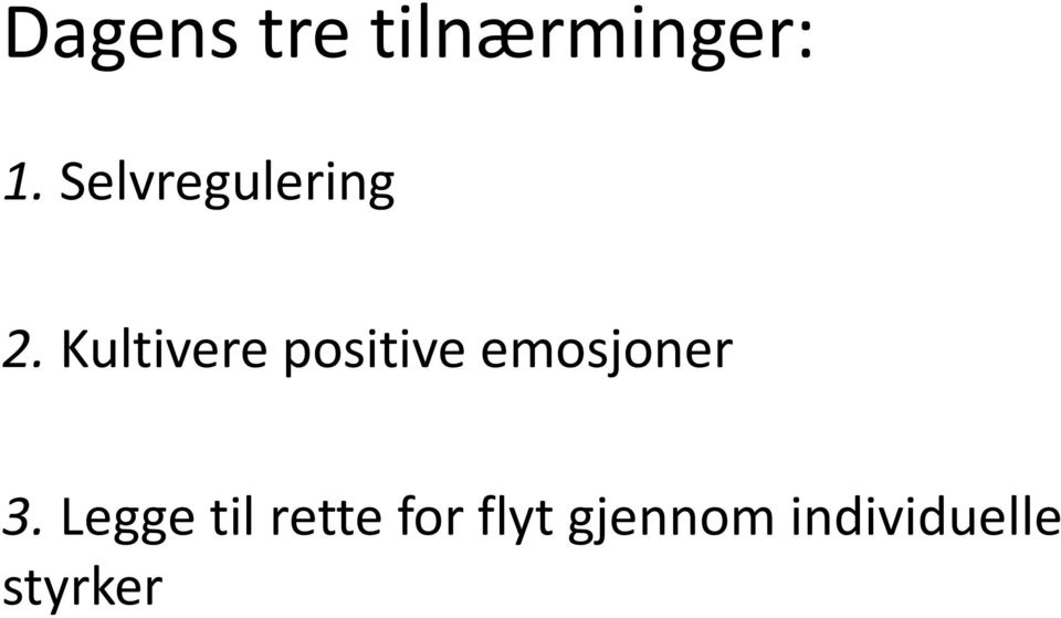 Kultivere positive emosjoner 3.