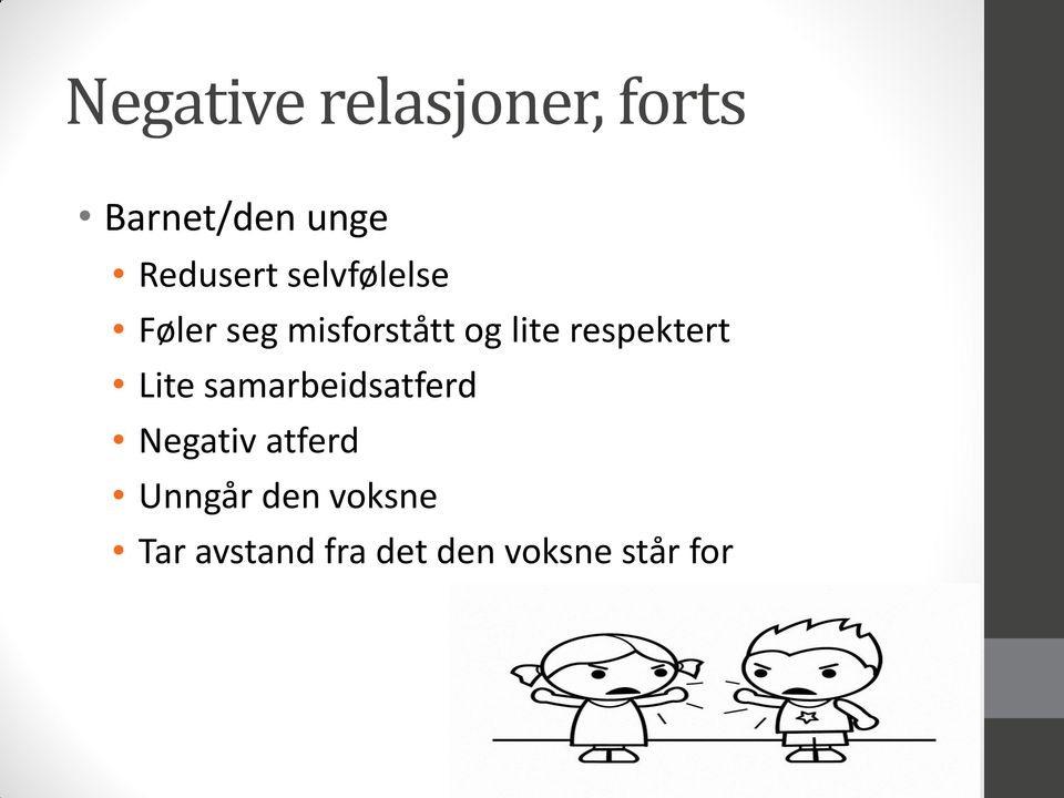 lite respektert Lite samarbeidsatferd Negativ