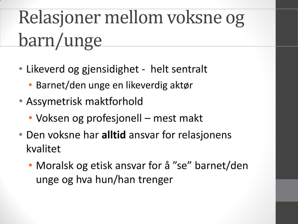 Voksen og profesjonell mest makt Den voksne har alltid ansvar for