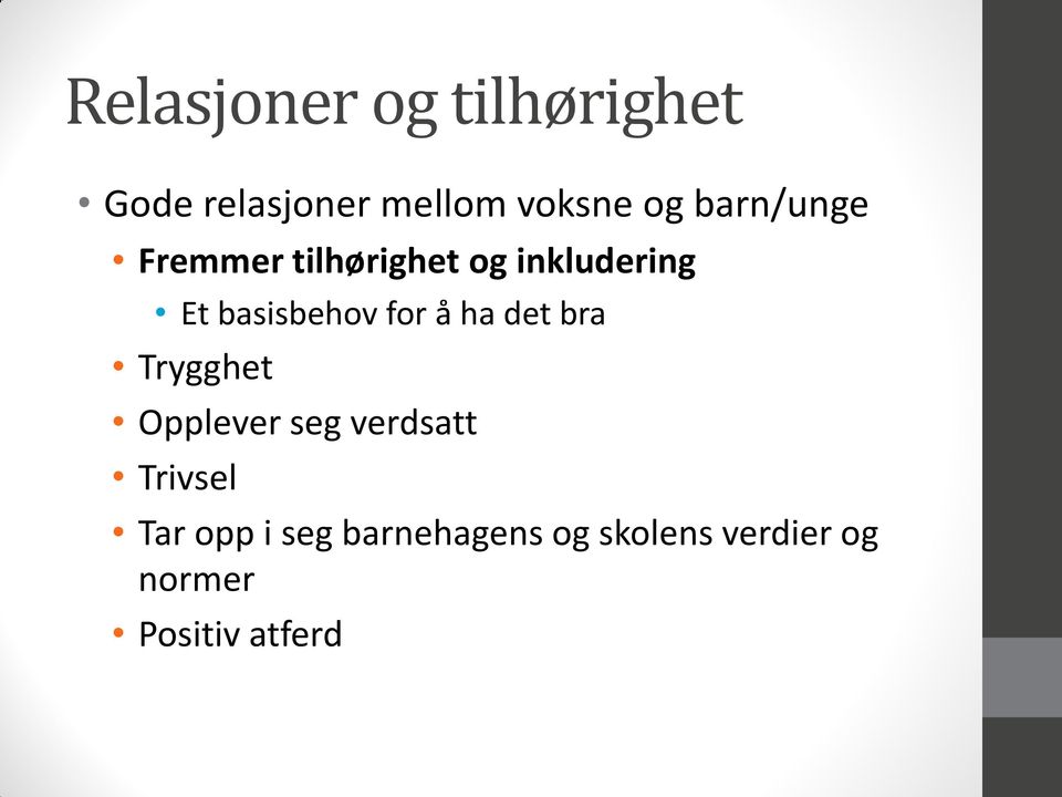 for å ha det bra Trygghet Opplever seg verdsatt Trivsel Tar