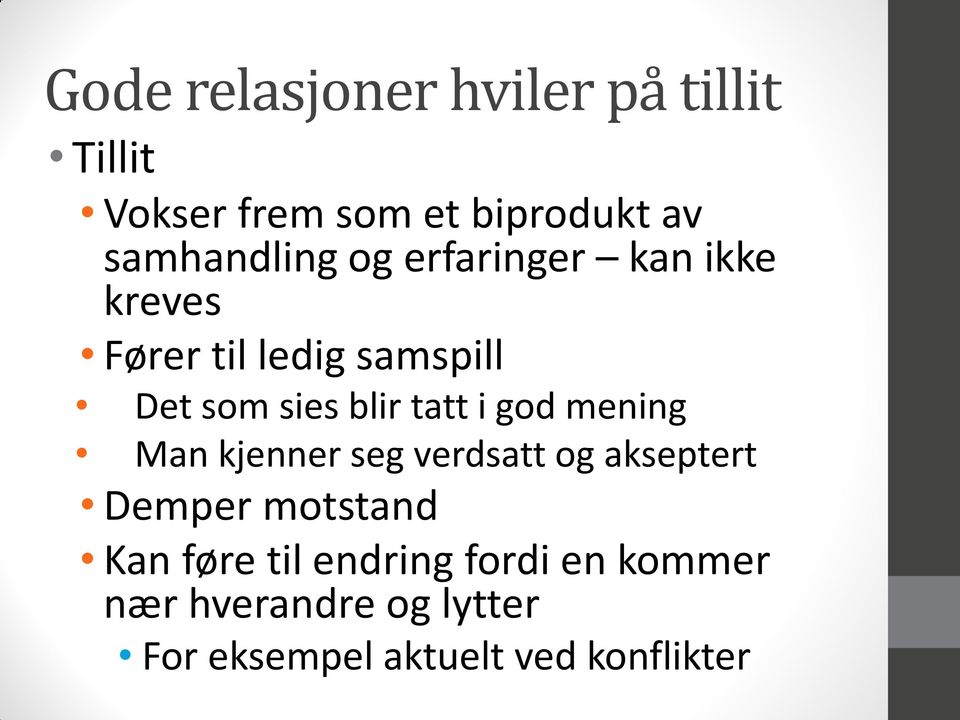 blir tatt i god mening Man kjenner seg verdsatt og akseptert Demper motstand Kan