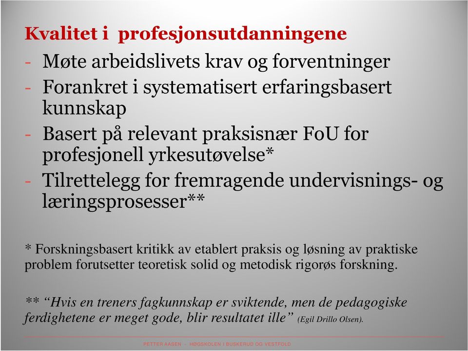 Forskningsbasert kritikk av etablert praksis og løsning av praktiske problem forutsetter teoretisk solid og metodisk rigorøs