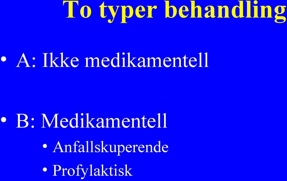 B: Medikamentell