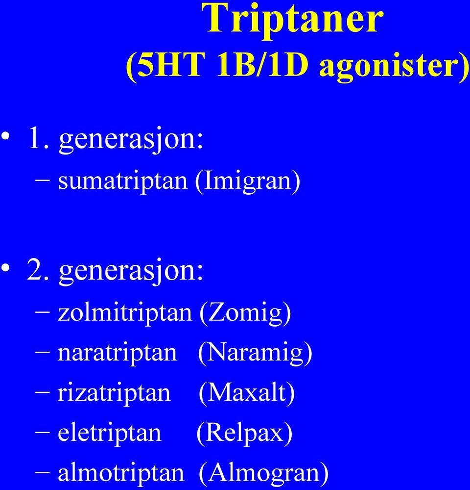 generasjon: zolmitriptan (Zomig) naratriptan