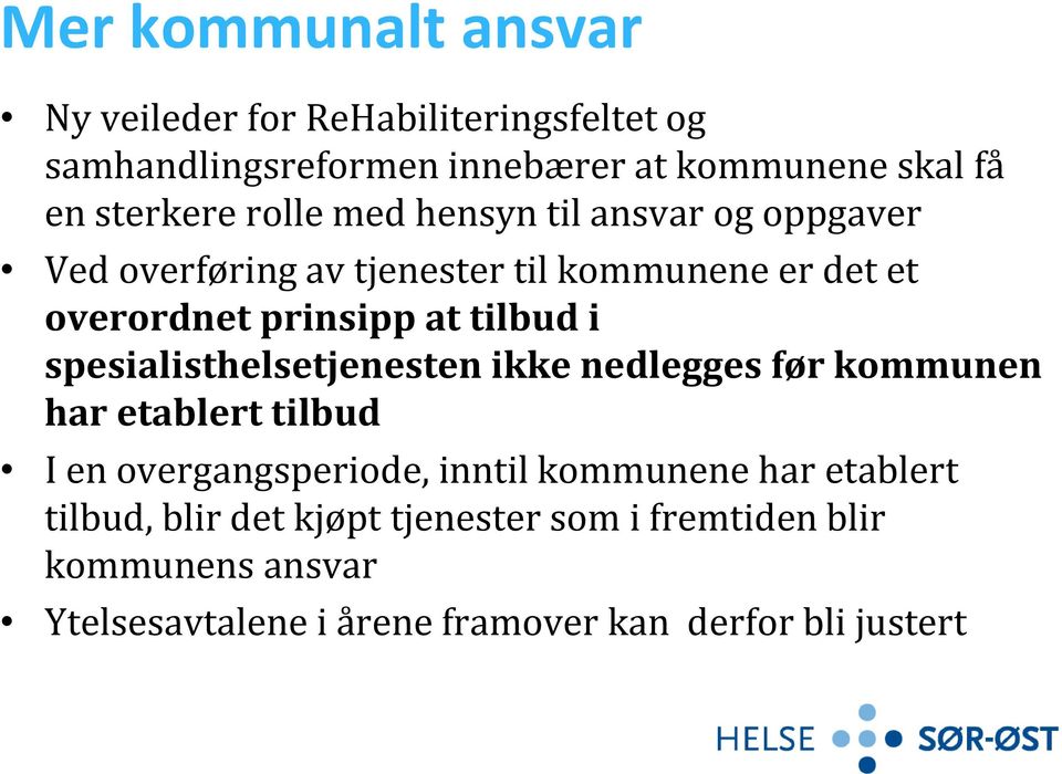 spesialisthelsetjenesten ikke nedlegges før kommunen har etablert tilbud I en overgangsperiode, inntil kommunene har etablert