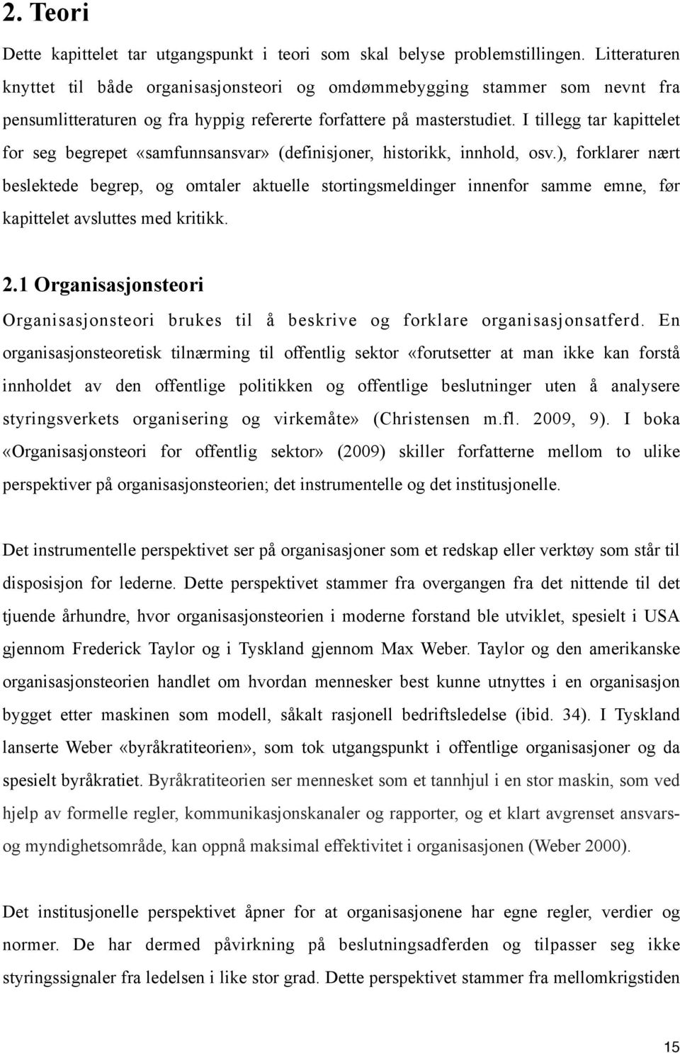 I tillegg tar kapittelet for seg begrepet «samfunnsansvar» (definisjoner, historikk, innhold, osv.