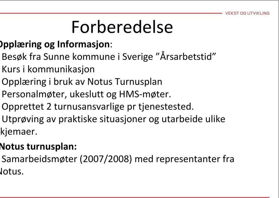 Opprettet 2 turnusansvarlige pr tjenestested.