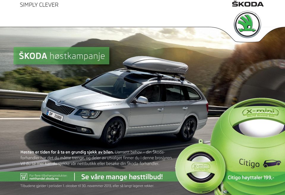 Vil du se mer kan du sjekke vår nettbutikk eller besøke din Škoda-forhandler.