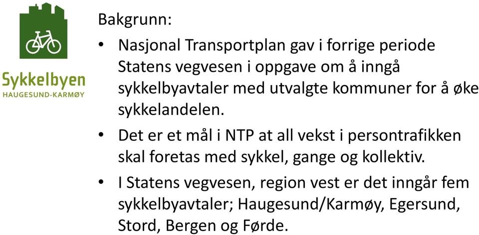 Det er et mål i NTP at all vekst i persontrafikken skal foretas med sykkel, gange og