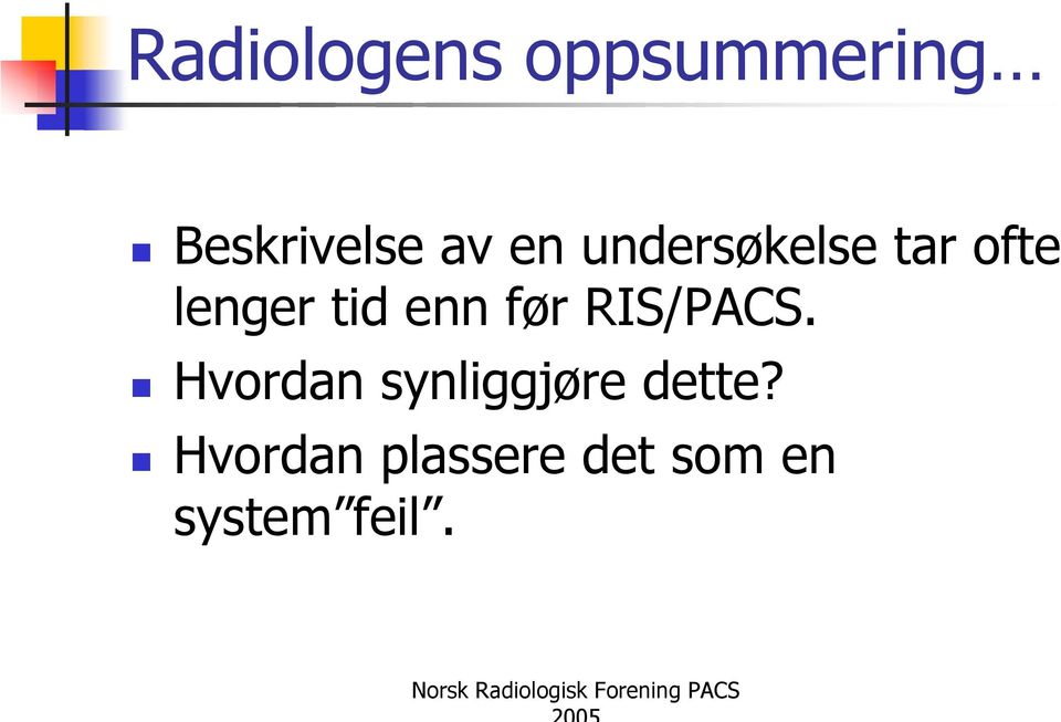 før RIS/PACS. Hvordan synliggjøre dette?