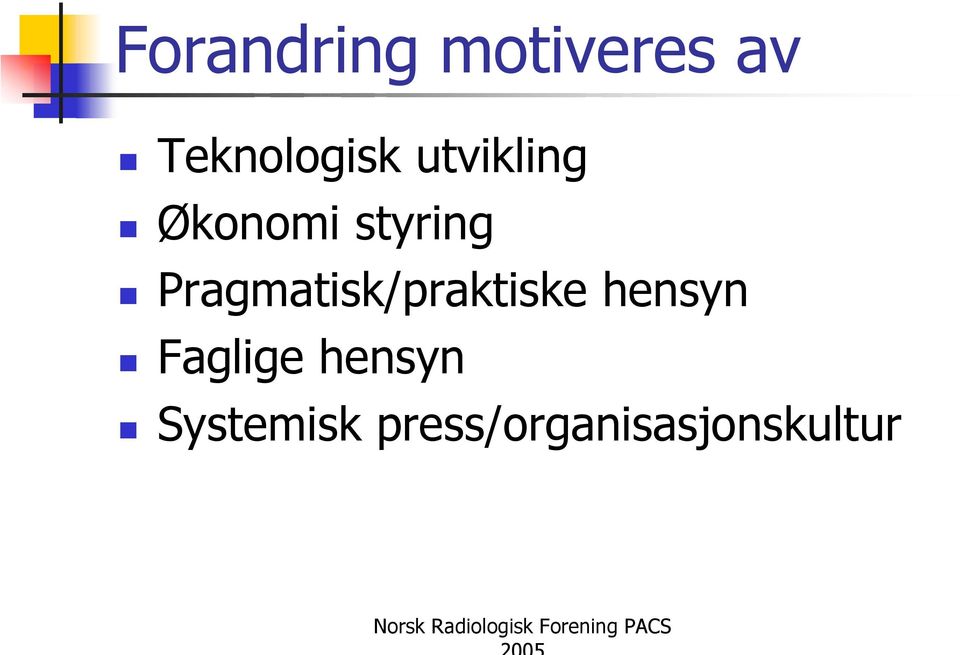 styring Pragmatisk/praktiske