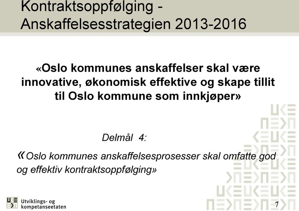 skape tillit til Oslo kommune som innkjøper» Delmål 4: «Oslo