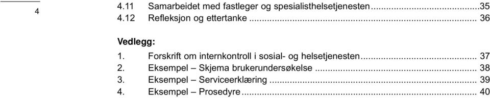 Forskrift om internkontroll i sosial- og helsetjenesten... 37 2.