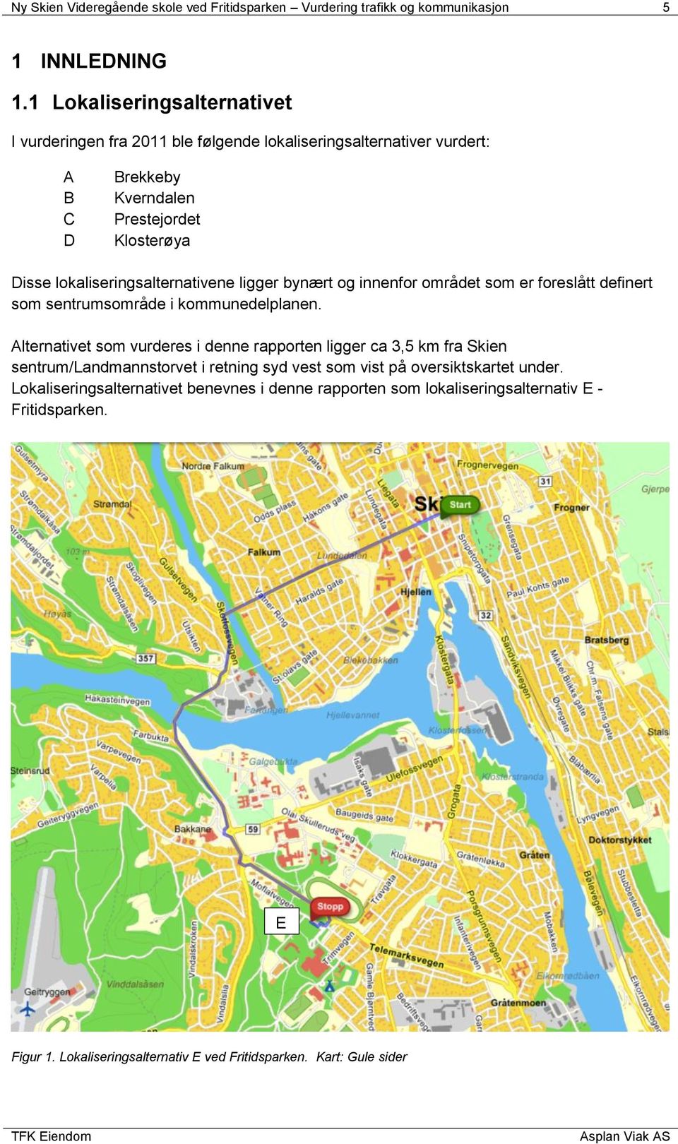 lokaliseringsalternativene ligger bynært og innenfor området som er foreslått definert som sentrumsområde i kommunedelplanen.