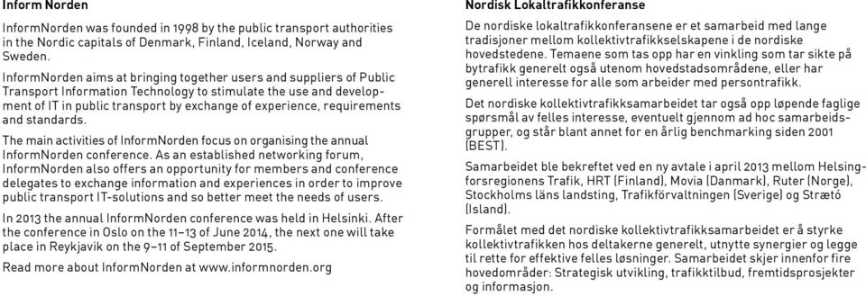 requirements and standards. The main activities of InformNorden focus on organising the annual InformNorden conference.