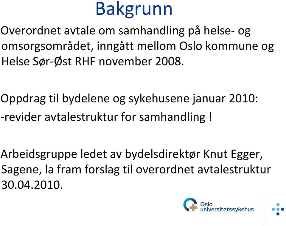 Oppdrag til bydelene og sykehusene januar 2010: revider avtalestruktur for