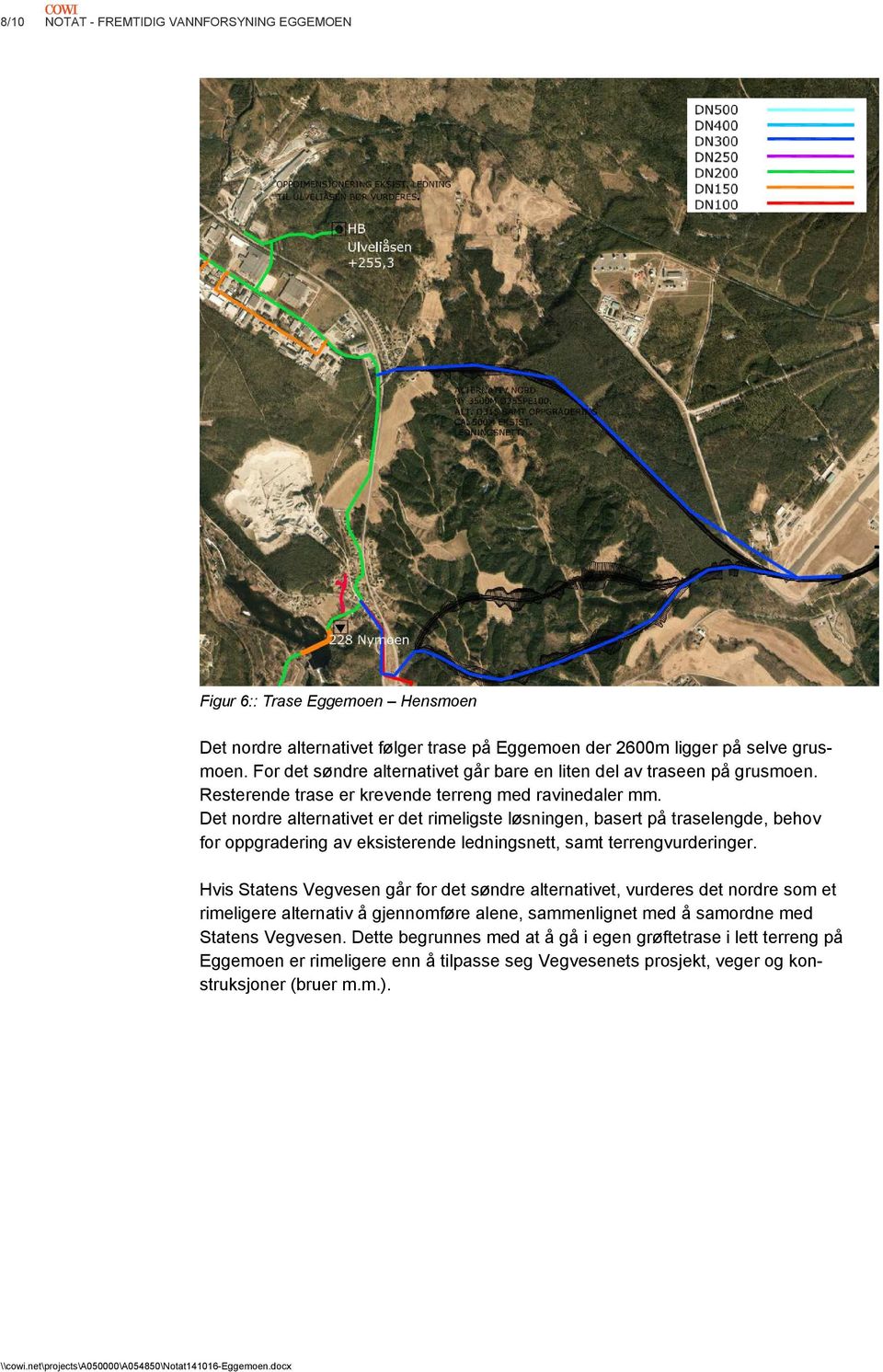 Det nordre alternativet er det rimeligste løsningen, basert på traselengde, behov for oppgradering av eksisterende ledningsnett, samt terrengvurderinger.