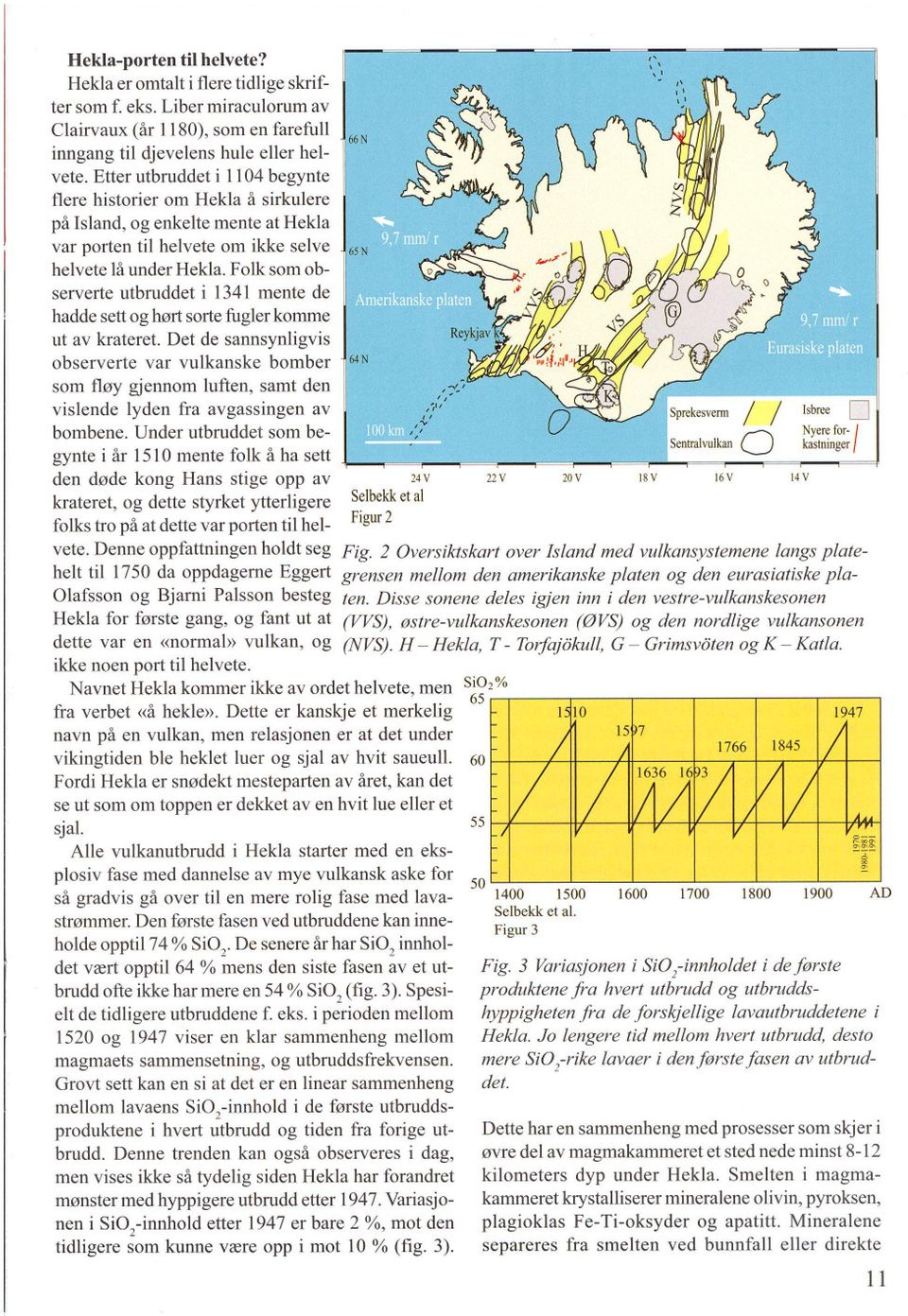 Folk som observerte utbruddet i 1341 mente de hadde sett og hørt sorte fugler komme ut av krateret.