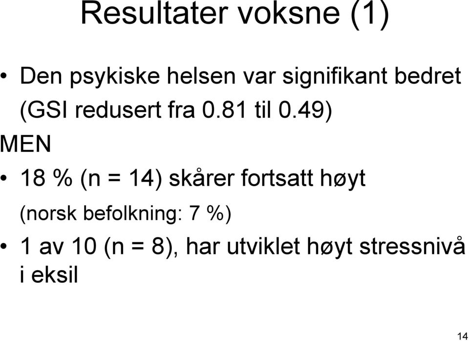 49) MEN 18 % (n = 14) skårer fortsatt høyt (norsk