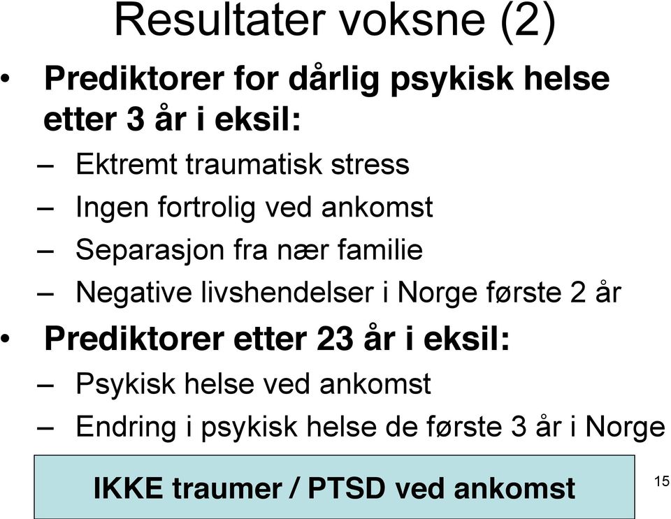 Negative livshendelser i Norge første 2 år Prediktorer etter 23 år i eksil: Psykisk