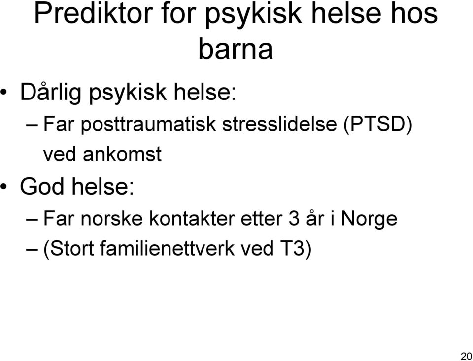 (PTSD) ved ankomst God helse: Far norske