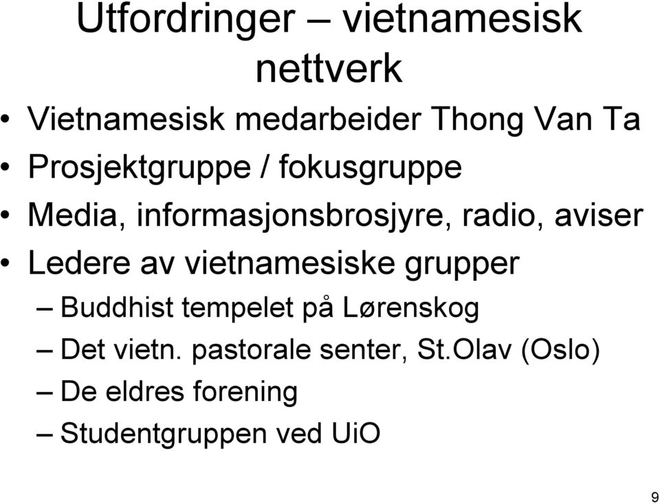 Ledere av vietnamesiske grupper Buddhist tempelet på Lørenskog Det vietn.