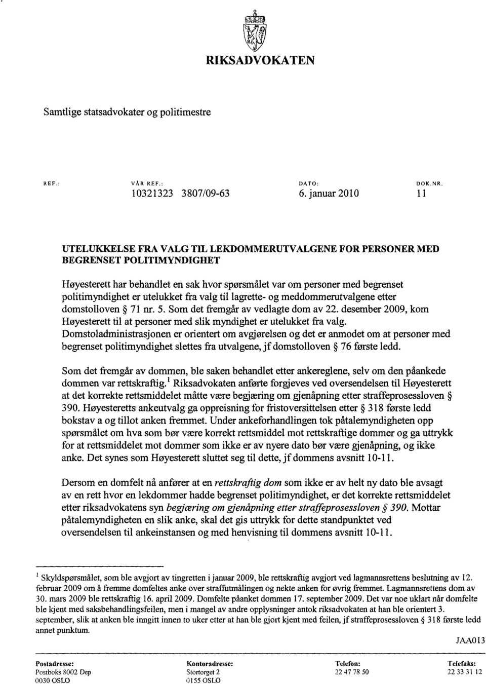 fra valg til lagrette- og meddommerutvalgene etter domstolloven 71 nr. 5. Som det fremgår av vedlagte dom av 22.