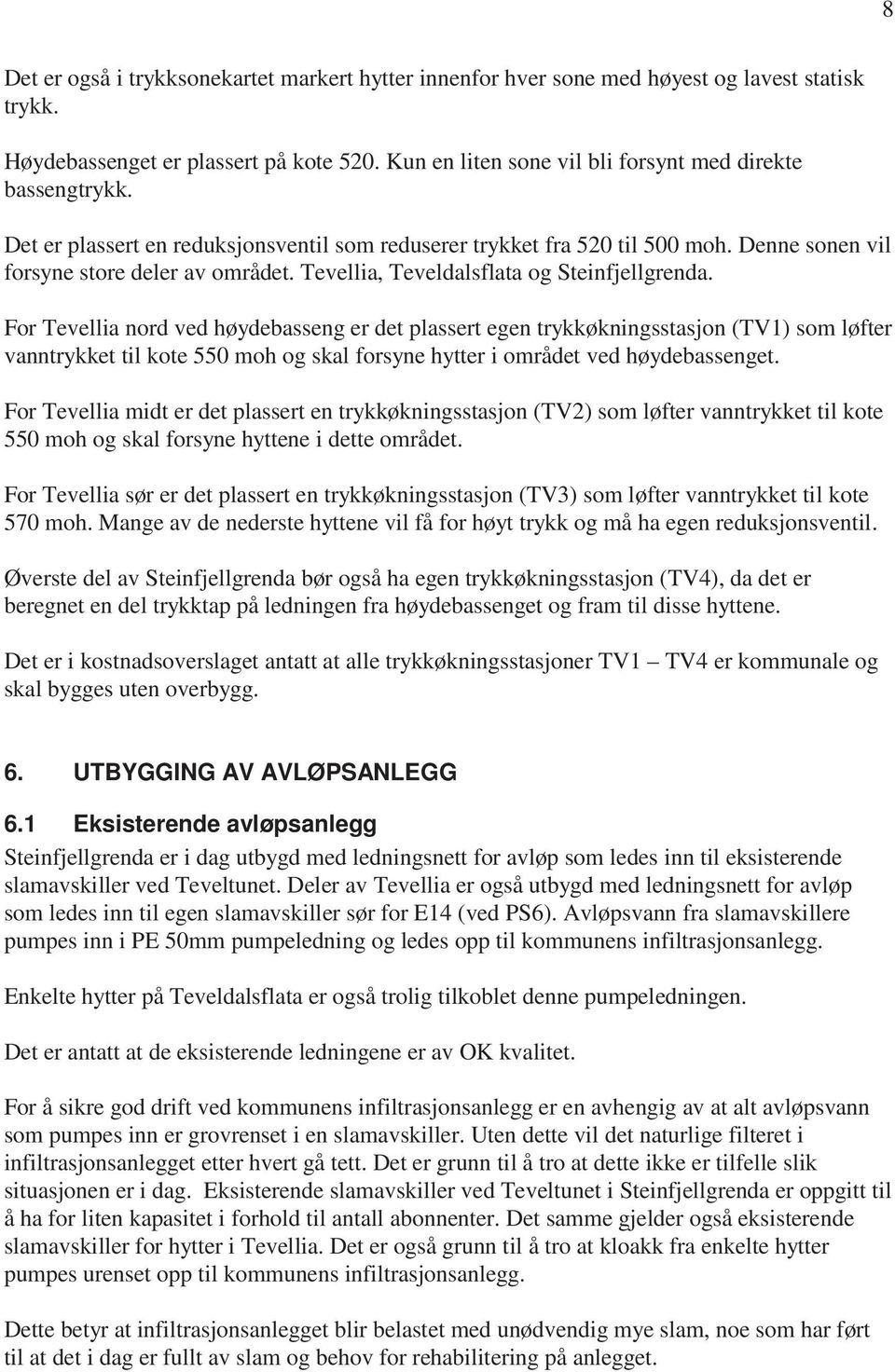 Tevellia, Teveldalsflata og Steinfjellgrenda.