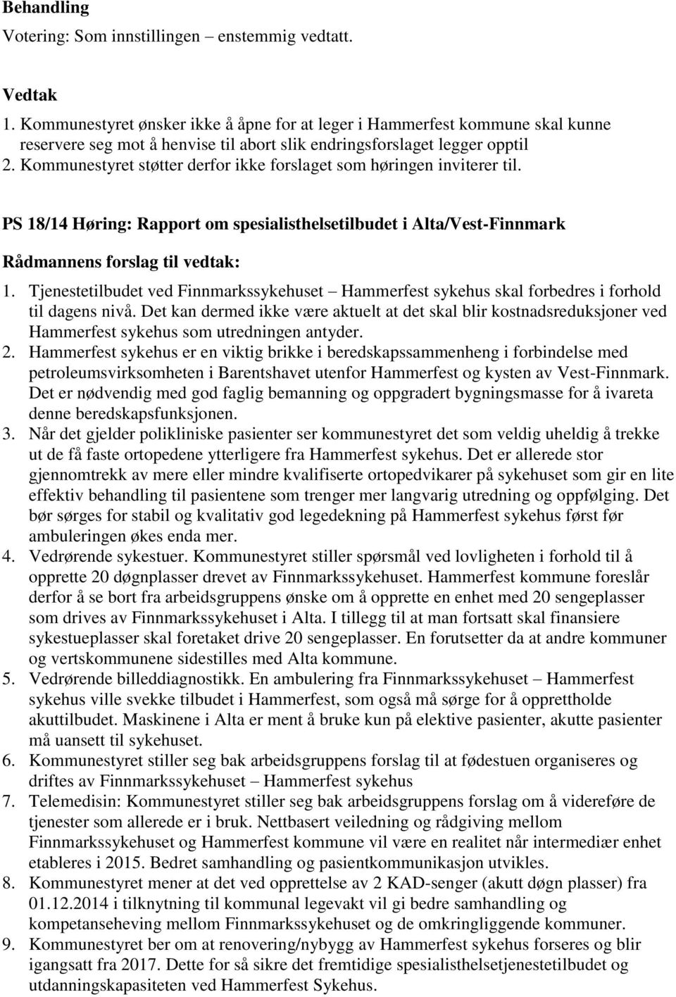 Tjenestetilbudet ved Finnmarkssykehuset Hammerfest sykehus skal forbedres i forhold til dagens nivå.