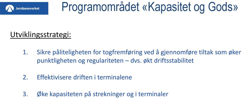 øker punktligheten og regulariteten dvs. økt driftsstabilitet 2.