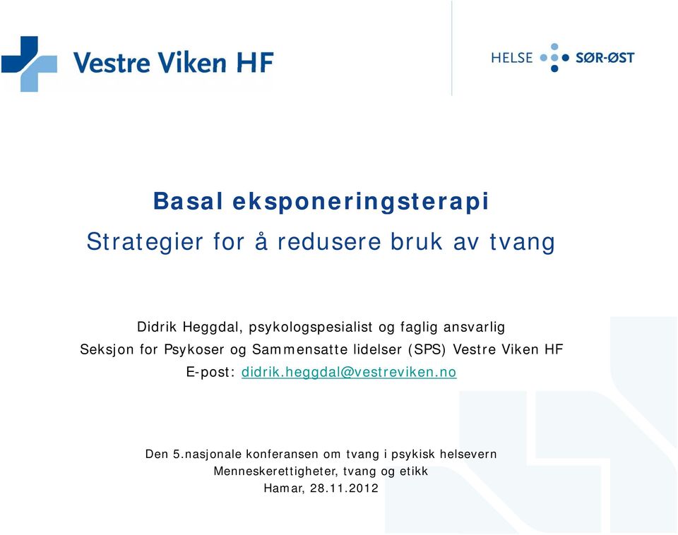 (SPS) Vestre Viken HF E-post: didrik.heggdal@vestreviken.no Den 5.
