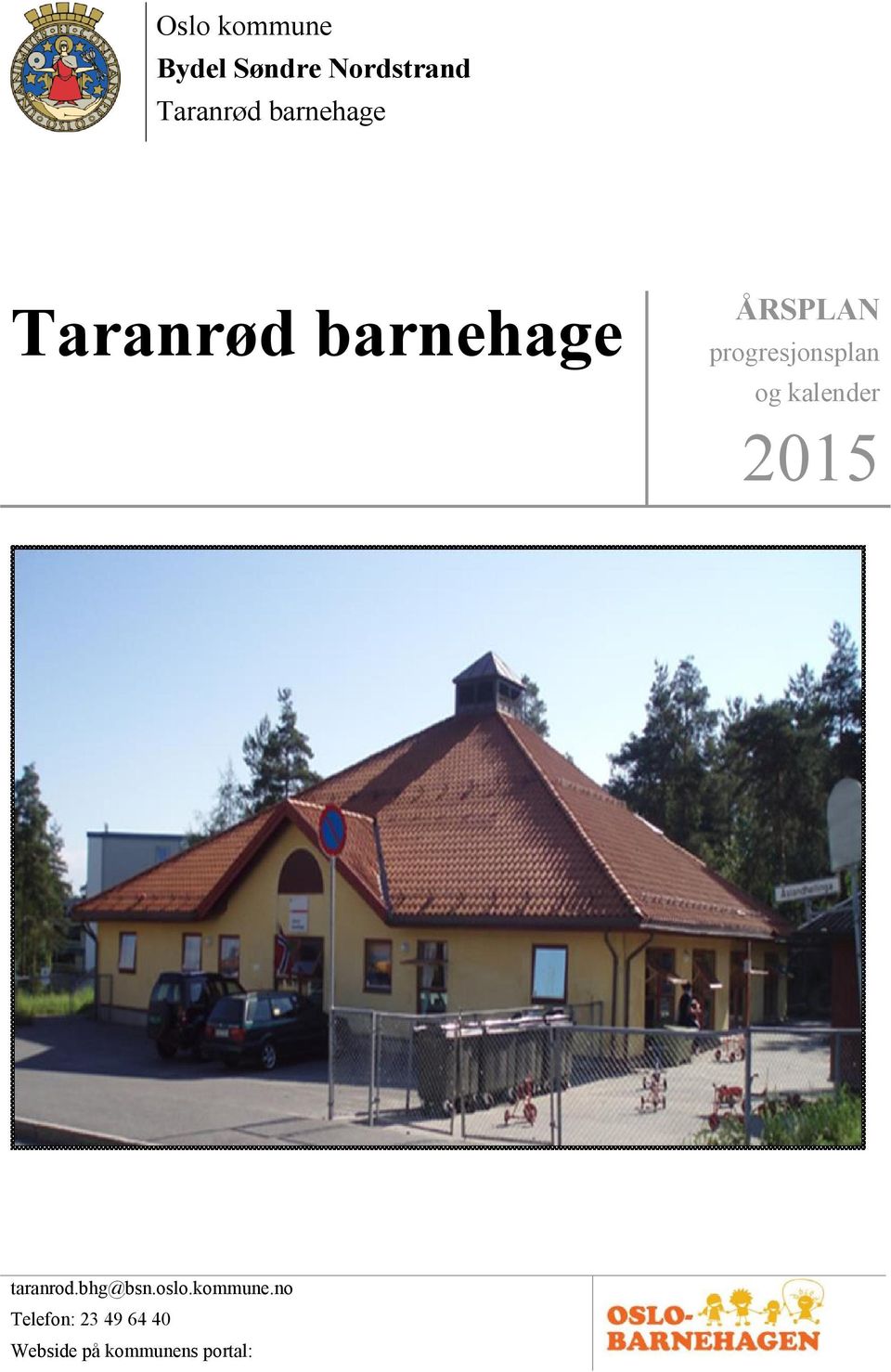ÅRSPLAN. Oslo kommune Bydel Søndre Nordstrand Taranrød barnehage.  progresjonsplan og kalender - PDF Free Download