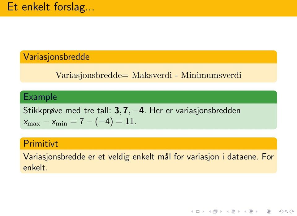 Minimumsverdi Stikkprøve med tre tall: 3, 7, 4.