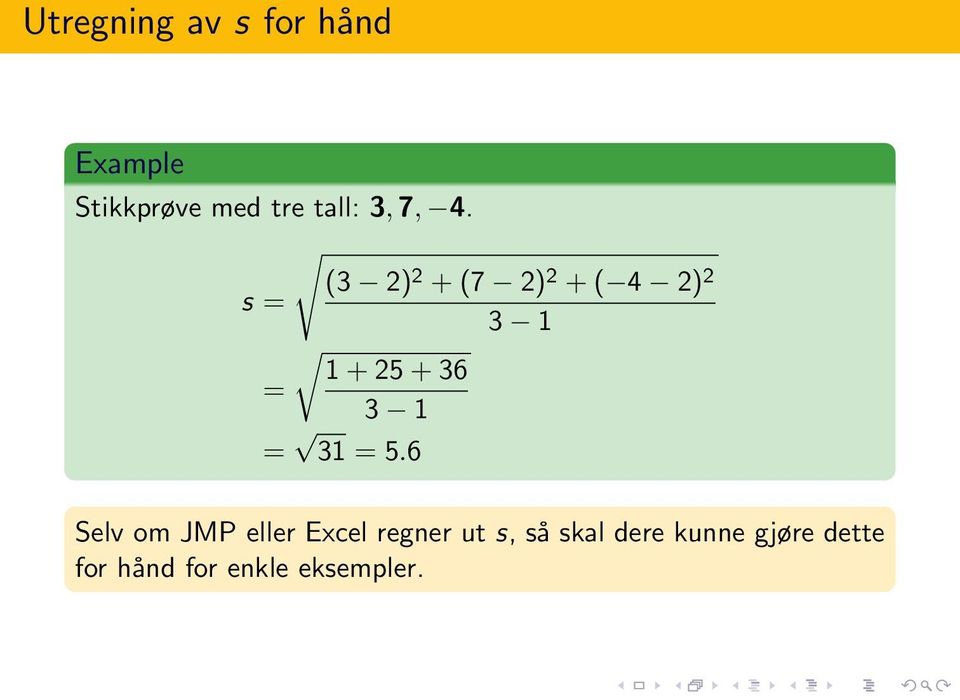 (3 2) s = 2 + (7 2) 2 + ( 4 2) 2 3 1 1 + 25 + 36 = 3 1 =