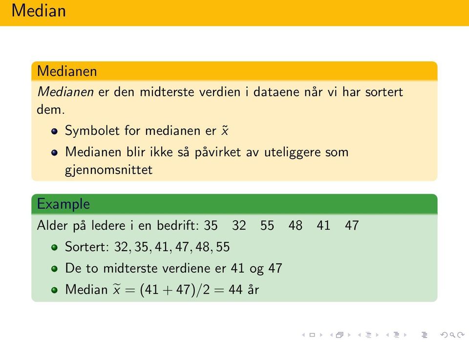 gjennomsnittet Example Alder på ledere i en bedrift: 35 32 55 48 41 47 Sortert: