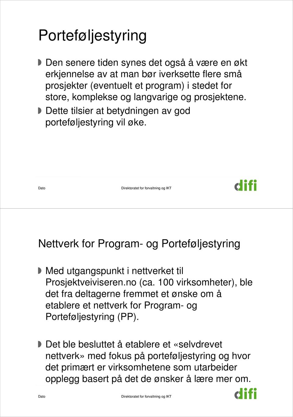 Dato Nettverk for Program- og Porteføljestyring Med utgangspunkt i nettverket til Prosjektveiviseren.no (ca.