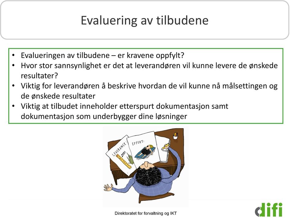 Viktig for leverandøren å beskrive hvordan de vil kunne nå målsettingen og de ønskede resultater