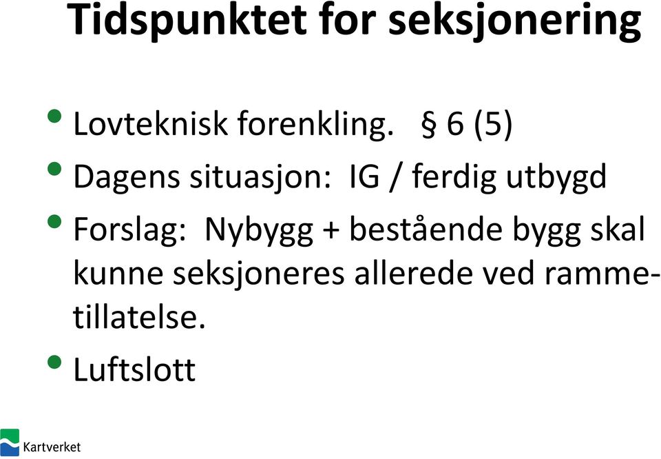 6(5) Dagens situasjon: IG / ferdig utbygd