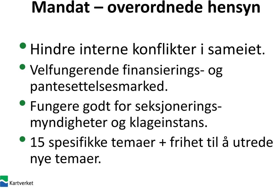 Velfungerende finansierings-og pantesettelsesmarked.