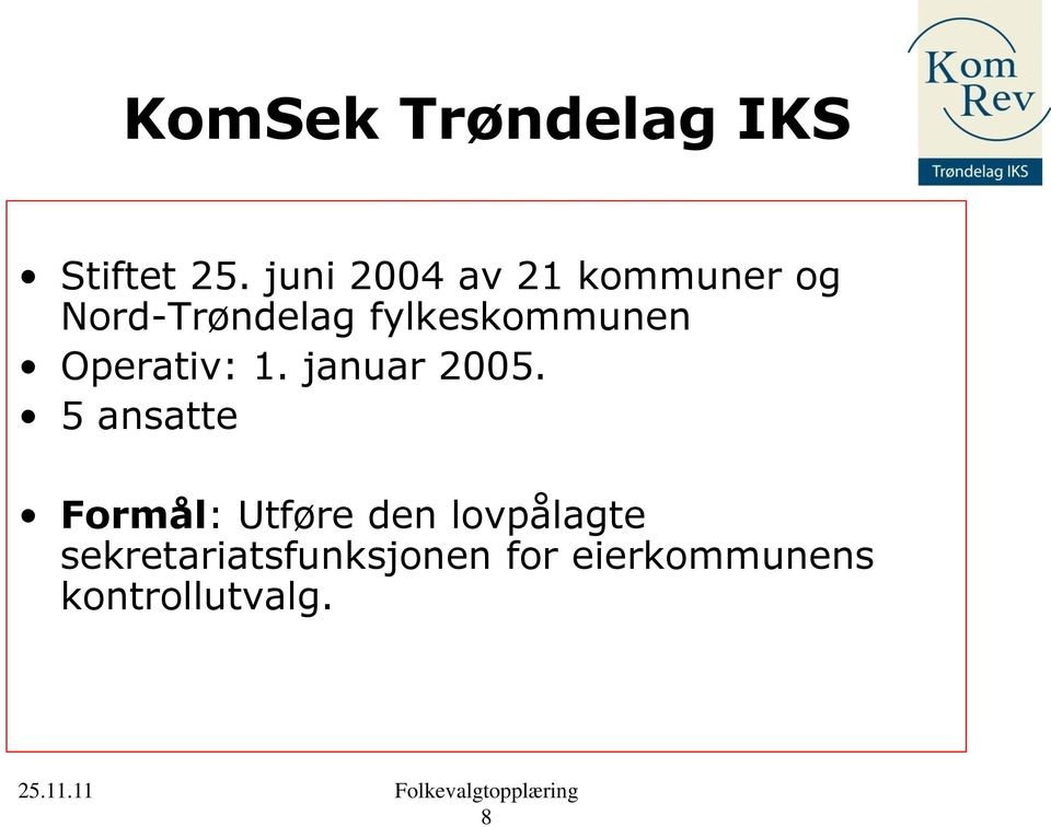 fylkeskommunen Operativ: 1. januar 2005.