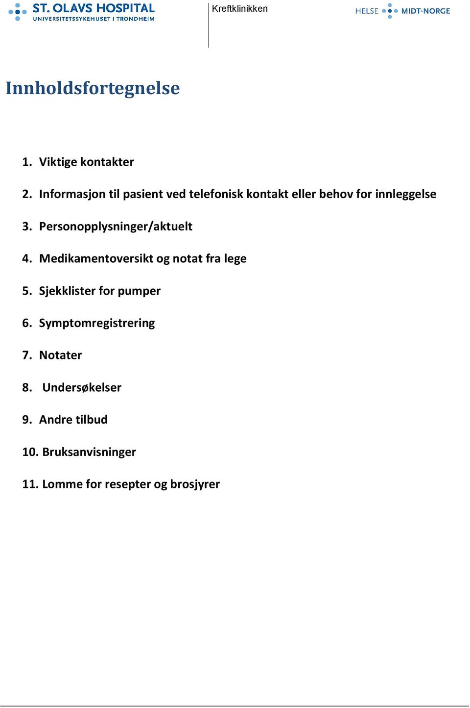 Personopplysninger/aktuelt 4. Medikamentoversikt og notat fra lege.