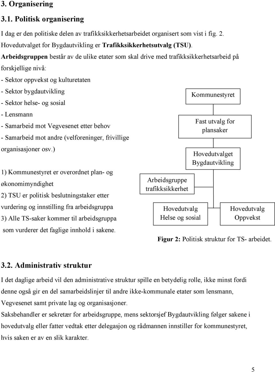 Lensmann - Samarbeid mot Vegvesenet etter behov - Samarbeid mot andre (velforeninger, frivillige organisasjoner osv.