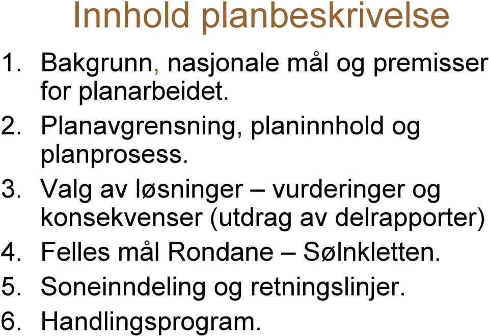 Planavgrensning, planinnhold og planprosess. 3.