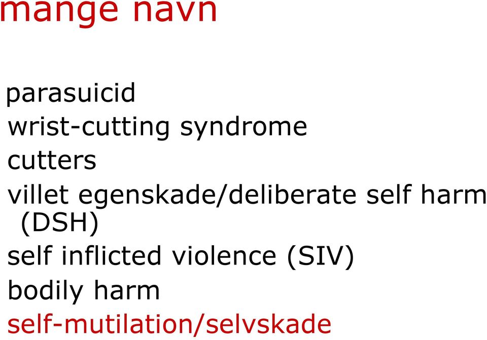 egenskade/deliberate self harm (DSH)
